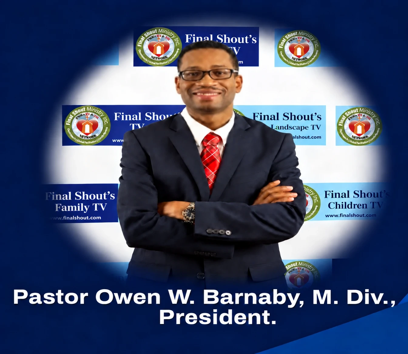 Pastor Owen W. Barnaby, Founder and President of Final Shout® Global Ministry Networks